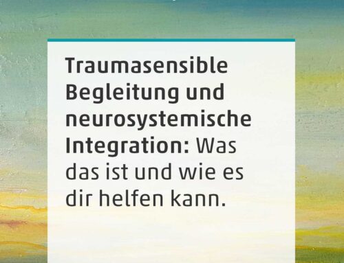 Traumasensible Begleitung und neurosystemische Integration: Was das ist und wie es dir helfen kann.